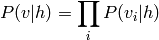 P(v|h) = \prod_i P(v_i|h)
