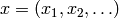 x=(x_1,x_2,\ldots)