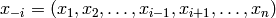 x_{-i}=(x_1,x_2,\ldots,x_{i-1},x_{i+1},\ldots,x_n)