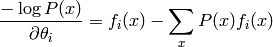 \frac{-\log P(x)}{\partial \theta_i} = f_i(x) - \sum_x P(x) f_i(x)