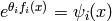 e^{\theta_i f_i(x)} = \psi_i(x)