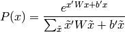 P(x) = \frac{e^{x' W x + b'x}}{\sum_{\tilde x} \tilde{x}' W \tilde{x} + b'\tilde{x}}