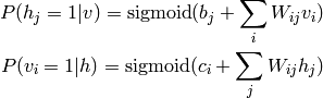 P(h_j=1 | v) = {\rm sigmoid}(b_j + \sum_i W_{ij} v_i)

P(v_i=1 | h) = {\rm sigmoid}(c_i + \sum_j W_{ij} h_j)