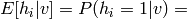 E[h_i | v]=P(h_i=1|v)=