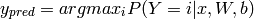 y_{pred} = argmax_i P(Y=i|x,W,b)