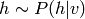 h \sim P(h|v)