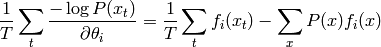 \frac{1}{T} \sum_t \frac{-\log P(x_t)}{\partial \theta_i} =
          \frac{1}{T}\sum_t f_i(x_t) - \sum_x P(x) f_i(x)