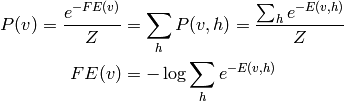 P(v) = \frac{e^{-FE(v)}}{Z} = \sum_h P(v,h) = \frac{\sum_h e^{-E(v,h)}}{Z}

FE(v) = -\log \sum_h e^{-E(v,h)}