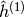 \hat{h}^{(1)}