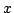 $x$