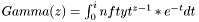 $ Gamma(z) = \int_0^infty t^{z-1}*e^{-t} dt $