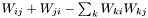 $ W_{ij} + W_{ji} - \sum_k W_{ki} W_{kj} $