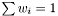 $ \sum w_i = 1 $