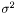 $ \sigma^2 $
