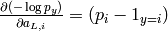 \frac{\partial(- \log p_y)}{\partial a_{L,i}} = (p_i - 1_{y=i})