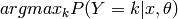 argmax_k P(Y=k|x,\theta)