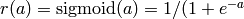 r(a)={\rm sigmoid}(a)=1/(1+e^{-a}