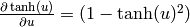 \frac{\partial \tanh(u)}{\partial u} = (1-\tanh(u)^2)