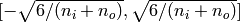 [-\sqrt{6/(n_i + n_o)}, \sqrt{6/(n_i+n_o)}]