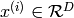 x^{(i)} \in
\mathcal{R}^D