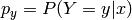 p_y=P(Y=y|x)