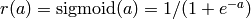 r(a)={\rm sigmoid}(a)=1/(1+e^{-a})