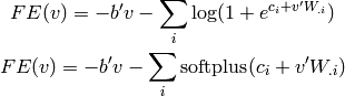 FE(v) = -b'v - \sum_i \log (1 + e^{c_i + v' W_{.i}})

FE(v) = -b'v - \sum_i {\rm softplus}(c_i + v' W_{.i})