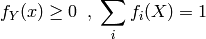 f_Y(x) \geq 0 \;\;,\; \sum_i f_i(X) = 1