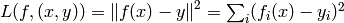 L(f,(x,y))=\left\|f(x)-y\right\|^2 = \sum_i (f_i(x) - y_i)^2