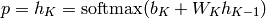 p = h_K = {\rm softmax}(b_K + W_K h_{K-1})