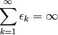 \sum_{k=1}^\infty \epsilon_k = \infty