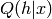 Q(h|x)