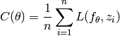 C(\theta) = \frac{1}{n} \sum_{i=1}^n L(f_\theta, z_i)