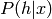 P(h|x)