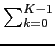 $ \htsum_{{k=0}}^{{K-1}}$