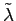 $ \tilde{\lambda}$