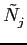 $ \tilde{N}_{j}^{}$